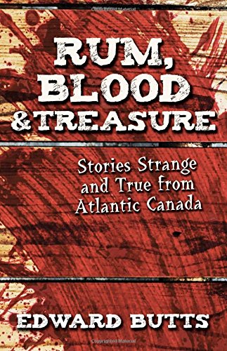 Rum, Blood & Treasure - Stories of Strange and True - Bluenose2CompanyStore