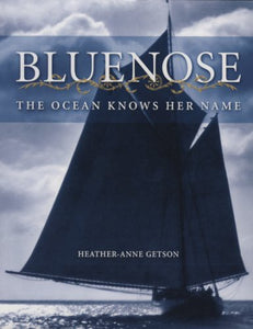 Bluenose The Ocean Knows Her Name